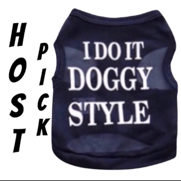 Annette's Eclectic Boutique Other - 2/$30 I Do It Doggy Style T-Shirt Dog Puppy Pets